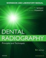 Workbook for Dental Radiography: A Workbook and Laboratory Manual di Joen Iannucci, Laura Jansen Howerton edito da SAUNDERS W B CO
