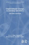 Organizational Change, Leadership And Ethics edito da Taylor & Francis Ltd
