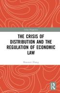 The Crisis Of Distribution And The Regulation Of Economic Law di Shouwen Zhang edito da Taylor & Francis Ltd