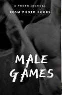Male games di Bdsm Photo Books edito da BLURB INC