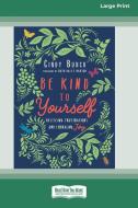 Be Kind to Yourself di Cindy Bunch edito da ReadHowYouWant