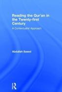 Reading the Qur'an in the Twenty-First Century di Abdullah Saeed edito da Taylor & Francis Ltd