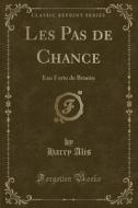 Les Pas de Chance: Eau Forte de Brunin (Classic Reprint) di Harry Alis edito da Forgotten Books