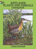 Wetlands Plants and Animals Coloring Book di Annika Bernhard edito da DOVER PUBN INC