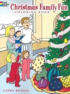 Christmas Family Fun Coloring Book di Cathy Beylon edito da DOVER PUBN INC