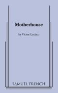 Motherhouse di Victor Lodato edito da SAMUEL FRENCH TRADE
