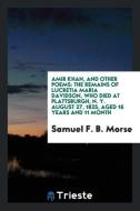 Amir Khan, and Other Poems di Samuel F. B. Morse edito da Trieste Publishing