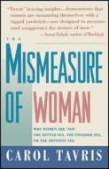 Mismeasure of Woman: Why Women Are Not the Better Sex, the Inferior Sex, or the Opposite Sex di Carol Tavris edito da TOUCHSTONE PR