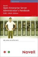 Novell Open Enterprise Server Administrator's Handbook, Suse Linux Edition di Jeffrey Harris, Mike Latimer edito da NOVELL PR