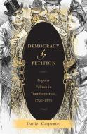 Democracy By Petition di Daniel Carpenter edito da Harvard University Press
