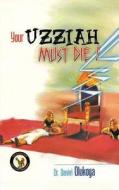 Your Uzziah Must Die di Dr D. K. Olukoya edito da Battle Cry Christian Ministries