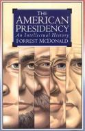 McDonald, F:  The American Presidency di Forrest McDonald edito da University Press of Kansas