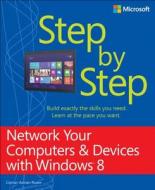 Network Your Computers & Devices with Windows(r) 8 Step by Step di Ciprian Adrian Rusen edito da Microsoft Press