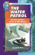 The Water Patrol: Saving Surfers' Lives in Big Waves di Linda Barr edito da Red Bricklearning