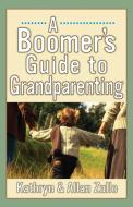 A Boomer's Guide to Grandparenting di Allan Zullo, Kathryn Zullo edito da Andrews McMeel Publishing