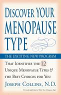 Discover Your Menopause Type: The Exciting New Program That Identifies the 12 Unique Menopause Types & the Best Choices  di Joseph Collins edito da THREE RIVERS PR