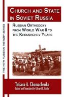 Church and State in Soviet Russia: Russian Orthodoxy from World War II to the Khrushchev Years di Tatiana A. Chumachenko edito da Routledge