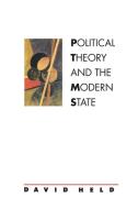 Political Theory and the Modern State: Essays on State, Power, and Democracy di David Held edito da STANFORD UNIV PR