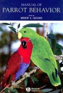 Manual of Parrot Behavior di Andrew Luescher edito da Wiley-Blackwell