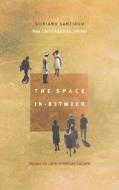 The Space In-Between di Silviano Santiago edito da Duke University Press Books