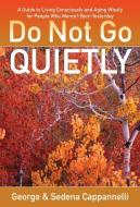 Do Not Go Quietly di George Cappannelli, Sedena Cappannelli edito da Beaufort Books