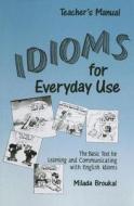 Idioms For Everyday Use: Teacher's Edition With Answer Key di Milada Broukal edito da Ntc Publishing Group,u.s.