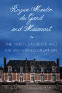Roger Martin Du Gard and Maumort: The Nobel Laureate and His Unfinished Creation di Benjamin Franklin Martin, Andrew Martin edito da NORTHERN ILLINOIS UNIV