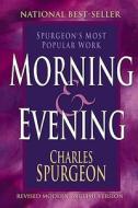 Morning and Evening di Charles H. Spurgeon edito da WHITAKER HOUSE