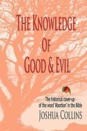 The Knowledge Of Good And Evil di Joshua Collins edito da Global Educational Advance, Inc