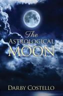 ASTROLOGICAL MOON di Darby Costello edito da RAVEN DREAMS PR