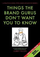 Things the Brand Gurus don't want you to know (2nd Edition) Things the Brand Gurus don't want you to know (2nd Edition)