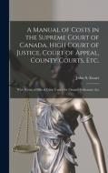 A MANUAL OF COSTS IN THE SUPREME COURT O di JOHN S. JOHN EWART edito da LIGHTNING SOURCE UK LTD