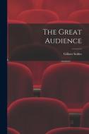 The Great Audience di Gilbert Seldes edito da LIGHTNING SOURCE INC