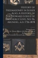 HISTORY OF FREEMASONRY IN SUSSEX ..., AL di THOMAS FRANCIS edito da LIGHTNING SOURCE UK LTD