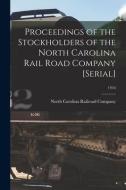 PROCEEDINGS OF THE STOCKHOLDERS OF THE N di NORTH CAROLINA RAILR edito da LIGHTNING SOURCE UK LTD