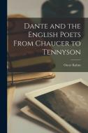 Dante and the English Poets From Chaucer to Tennyson di Oscar Kuhns edito da LEGARE STREET PR