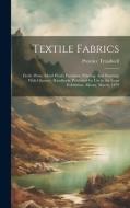 Textile Fabrics di Prentice Treadwell edito da LEGARE STREET PR
