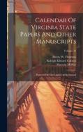 Calendar Of Virginia State Papers And Other Manuscripts: ... Preserved In The Capitol At Richmond; Volume 11 di Sherwin Mcrae edito da LEGARE STREET PR