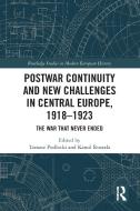 Postwar Continuity And New Challenges In Central Europe, 1918-1923 edito da Taylor & Francis Ltd