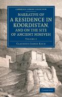 Narrative of a Residence in Koordistan, and on the Site of Ancient Nineveh di Claudius James Rich edito da Cambridge University Press