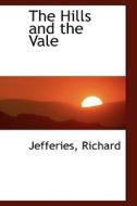 The Hills And The Vale di Jefferies Richard edito da Bibliolife