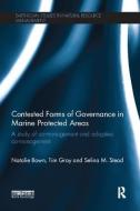 Contested Forms of Governance in Marine Protected Areas di Natalie Bown, Tim S. Gray, Selina M. Stead edito da Taylor & Francis Ltd
