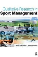 Qualitative Research In Sport Management di Allan Edwards, James Skinner edito da Taylor & Francis Ltd