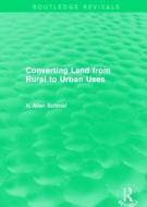 Converting Land from Rural to Urban Uses di A. Allan Schmid edito da Taylor & Francis Ltd