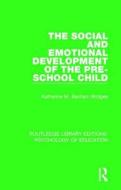 The Social And Emotional Development Of The Pre-school Child di Katharine M. Banham Bridges edito da Taylor & Francis Ltd