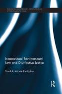 International Environmental Law and Distributive Justice: The Equitable Distribution of CDM Projects Under the Kyoto Pro di Tomilola Akanle Eni-Ibukun edito da ROUTLEDGE