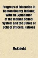 Progress Of Education In Benton County, di McKnight edito da General Books