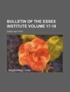Bulletin of the Essex Institute Volume 17-18 di Essex Institute edito da Rarebooksclub.com