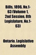 Bills, 1896, No.1-63 Volume 1, 2nd Sess di Ontario Legislative Assembly edito da Lightning Source Uk Ltd