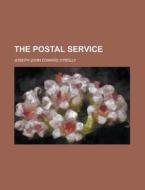 The Postal Service di Joseph John Edward O'Reilly edito da Rarebooksclub.com